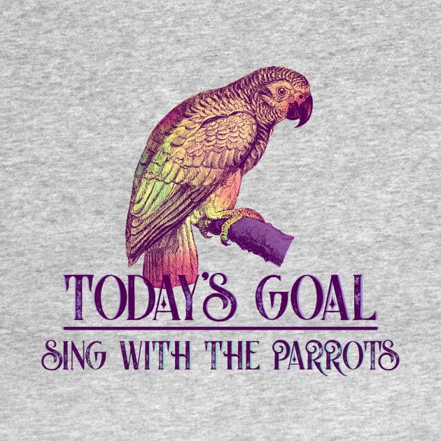 Today's Goal Sing with the Parrots Vintage Art by 4Craig